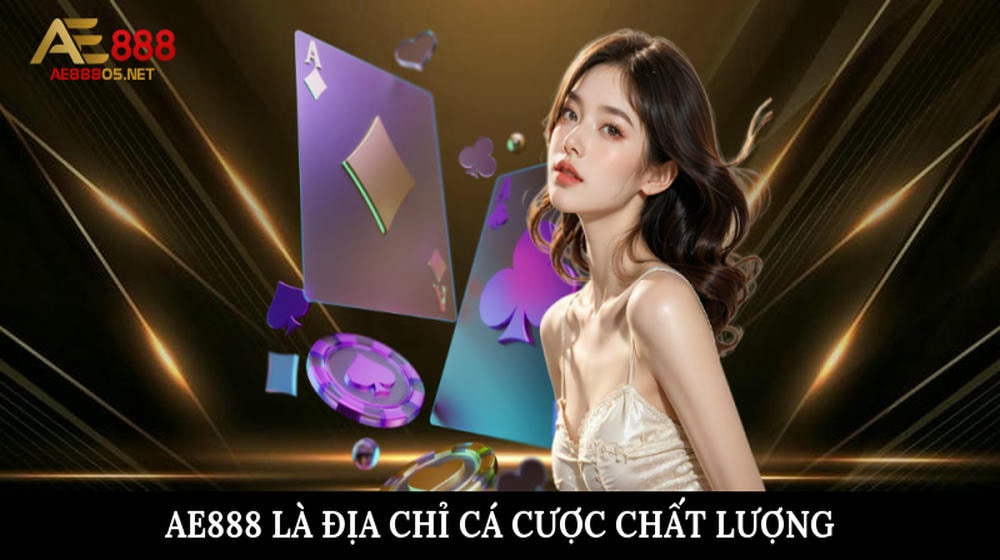 AE888 là địa chỉ cá cược chất lượng và cực uy tín