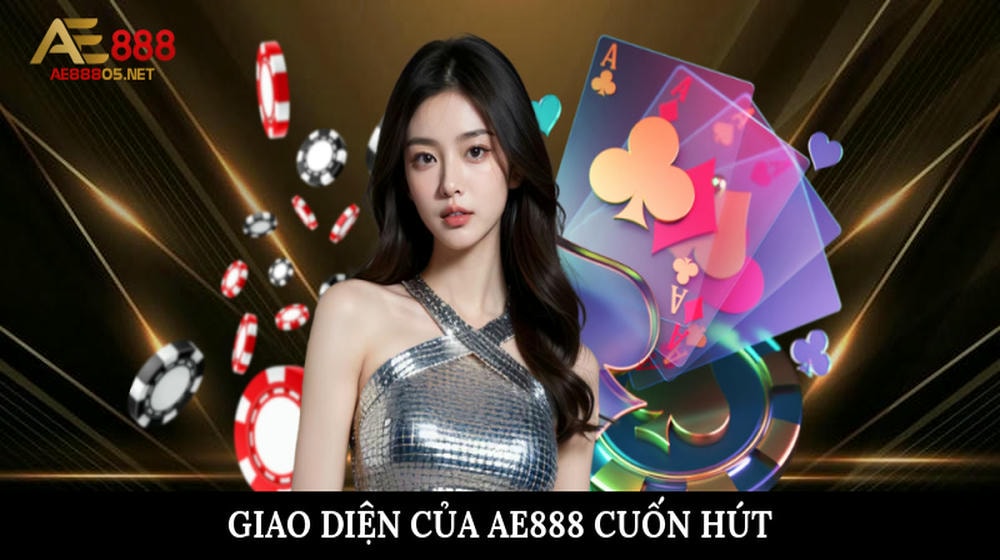 Nền tảng giao diện của AE888 cuốn hút và ưa nhìn