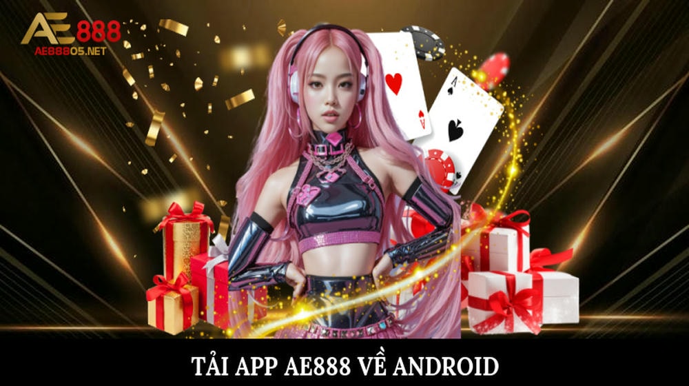 Tải app AE888 về Android luôn rất dễ dàng