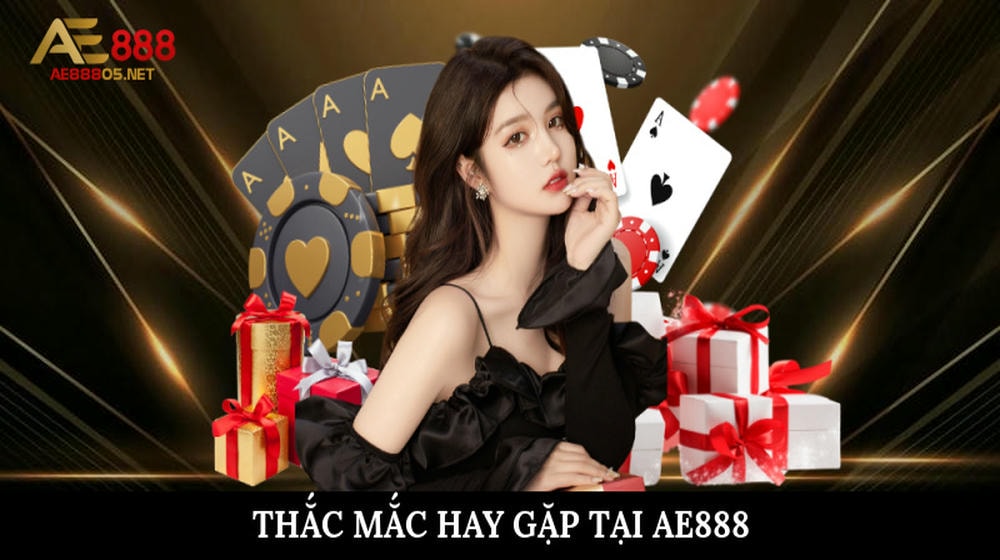 Thắc mắc hay gặp tại AE888 giúp hội viên yên tâm gia nhập